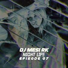 DJ Mesi RK - Nightlife 07